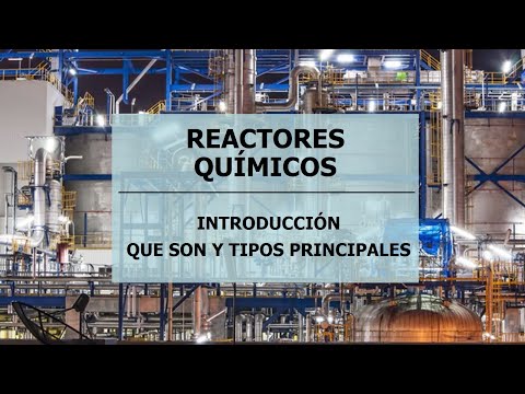 Introducción a los reactores químicos: qué son y tipos principales