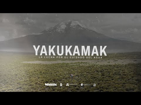 YAKUKAMAK: La lucha por el cuidado del agua