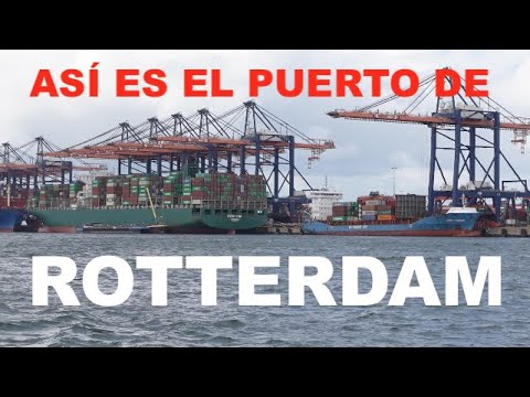 Puerto de Rotterdam ¡el más grande de Europa y Futureland!